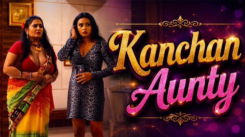 Kanchan Aunty |  Season 01 Episode 01
